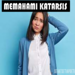 Memahami Katarsis